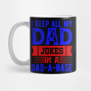 I Keep All My Dad Jokes In A Dad a base Mug